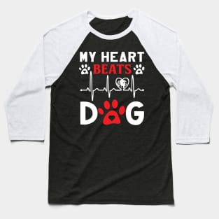 My heart beats for my dog Baseball T-Shirt